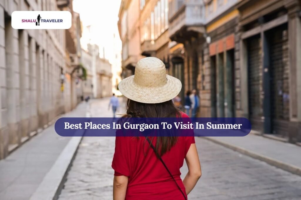 Best Places In Gurgaon To Visit In Summer